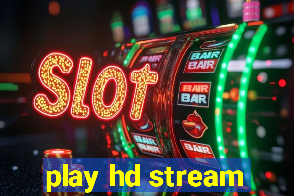 play hd stream